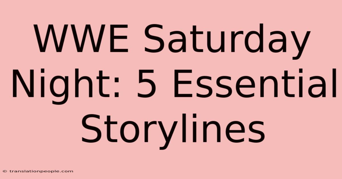 WWE Saturday Night: 5 Essential Storylines