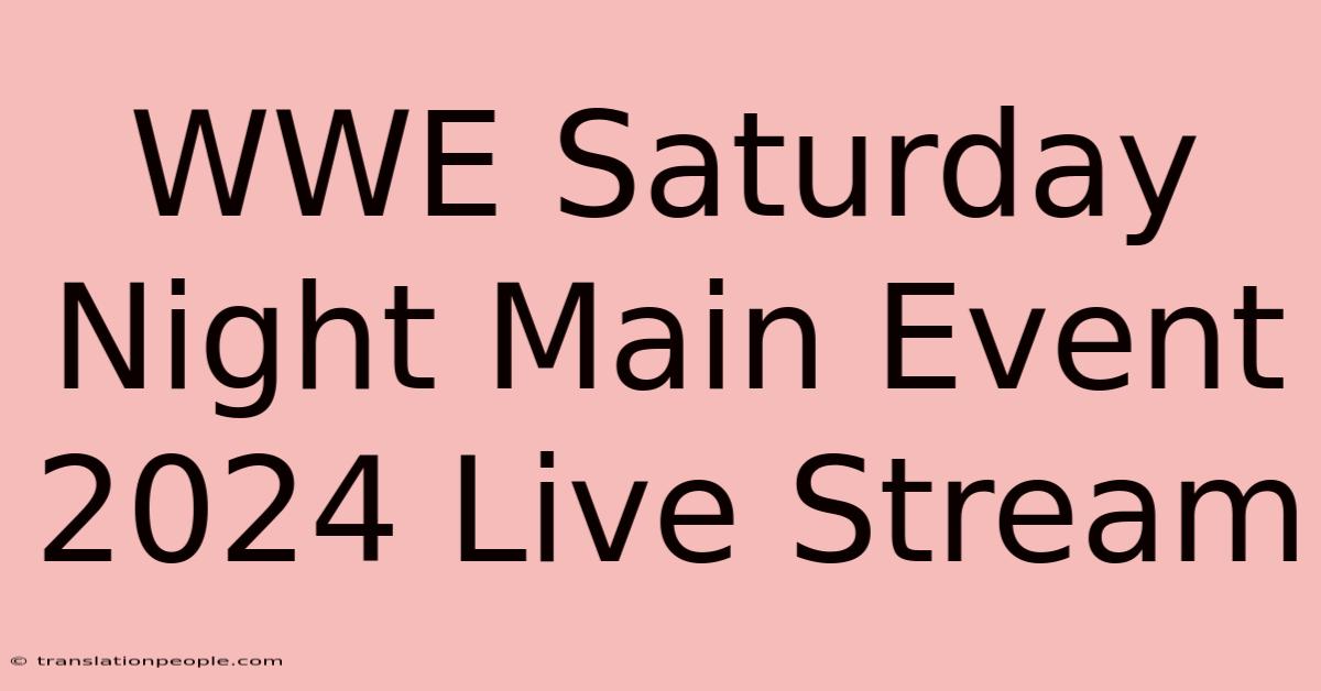 WWE Saturday Night Main Event 2024 Live Stream