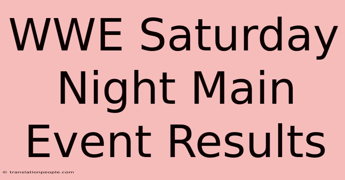 WWE Saturday Night Main Event Results