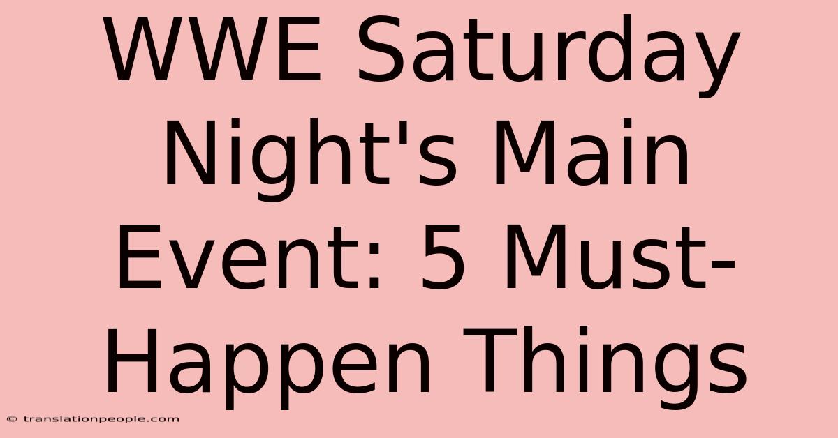 WWE Saturday Night's Main Event: 5 Must-Happen Things