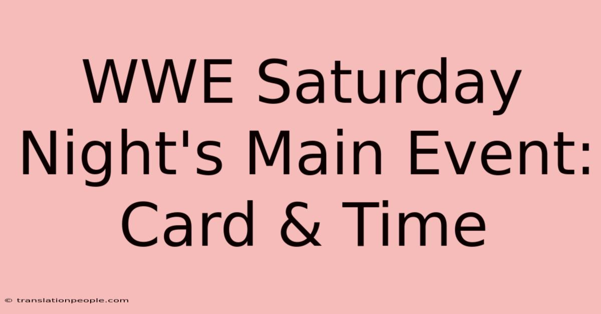 WWE Saturday Night's Main Event: Card & Time