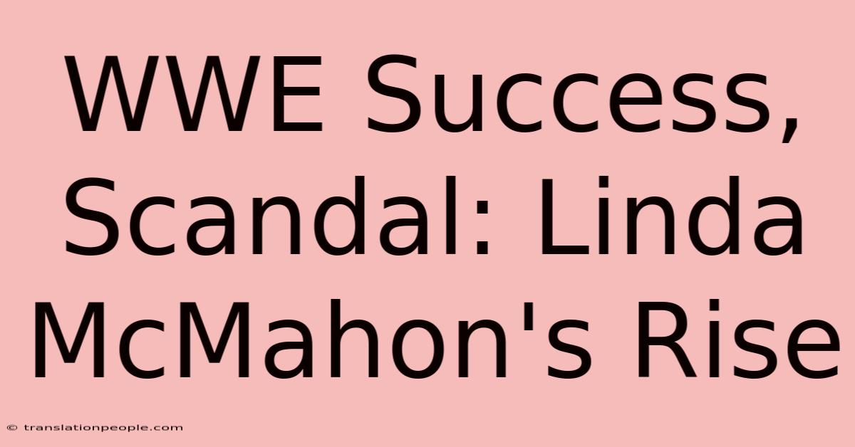 WWE Success, Scandal: Linda McMahon's Rise