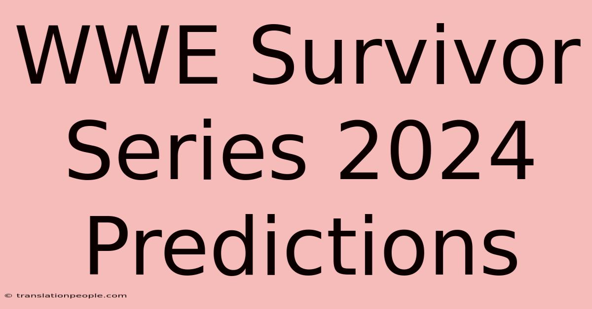 WWE Survivor Series 2024 Predictions