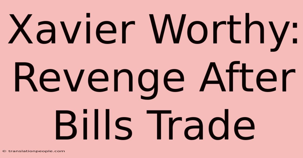 Xavier Worthy: Revenge After Bills Trade