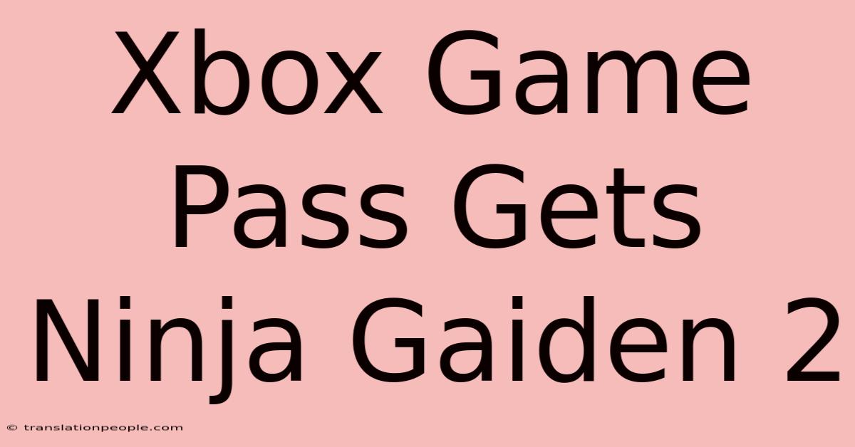 Xbox Game Pass Gets Ninja Gaiden 2