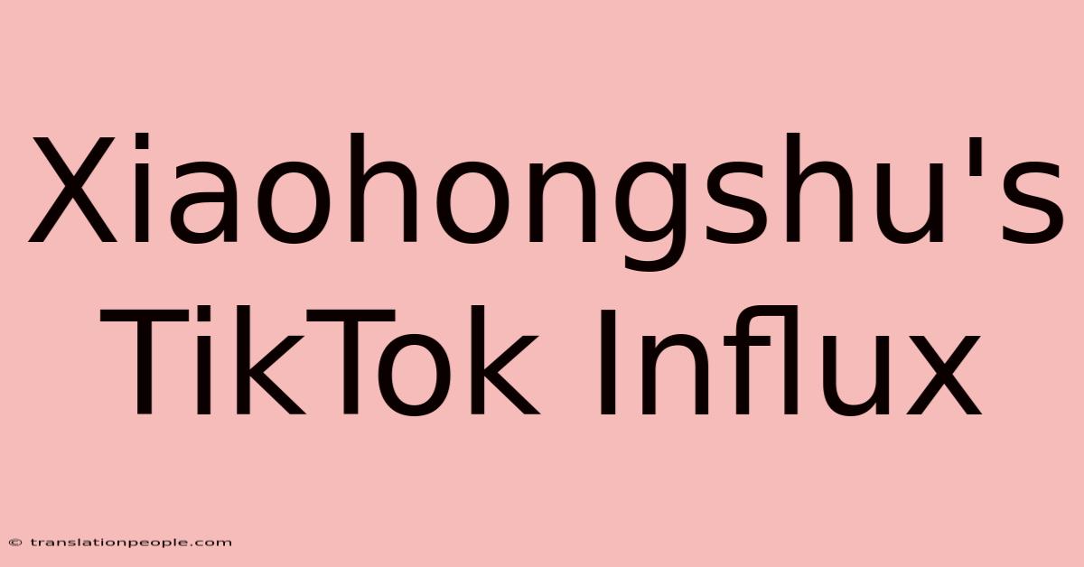 Xiaohongshu's TikTok Influx