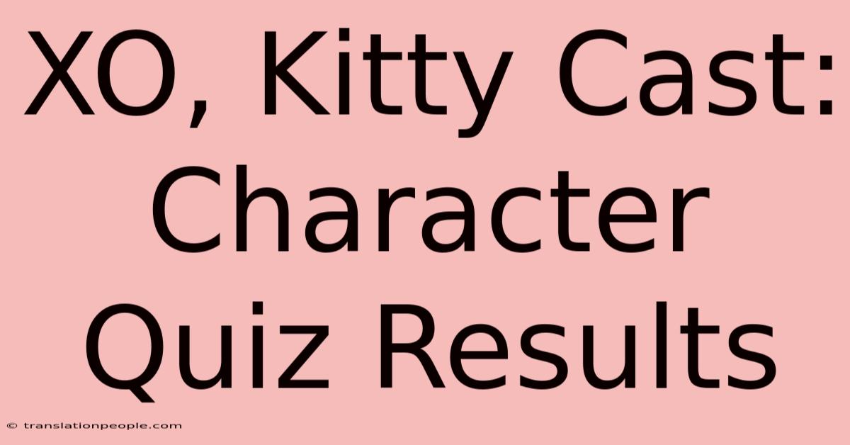 XO, Kitty Cast: Character Quiz Results