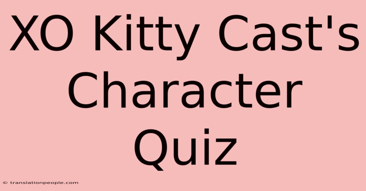 XO Kitty Cast's Character Quiz