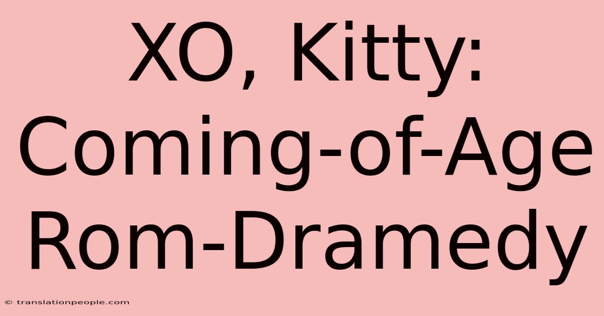 XO, Kitty: Coming-of-Age Rom-Dramedy