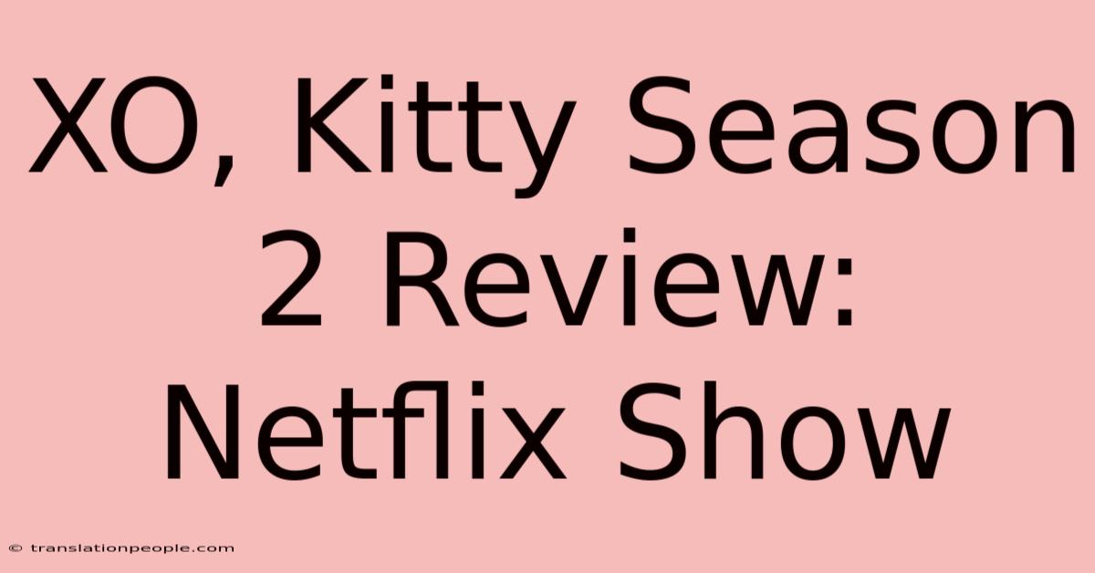 XO, Kitty Season 2 Review: Netflix Show