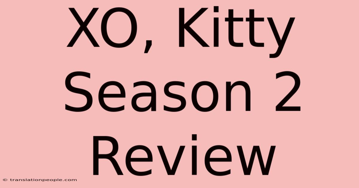 XO, Kitty Season 2 Review