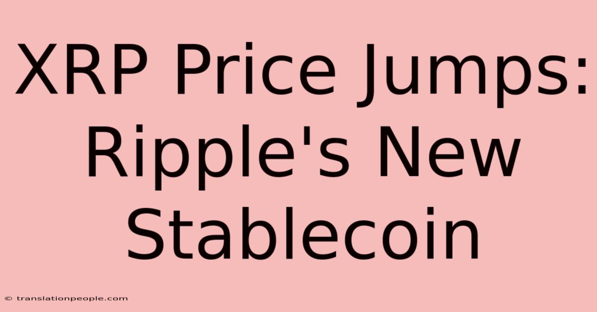 XRP Price Jumps: Ripple's New Stablecoin