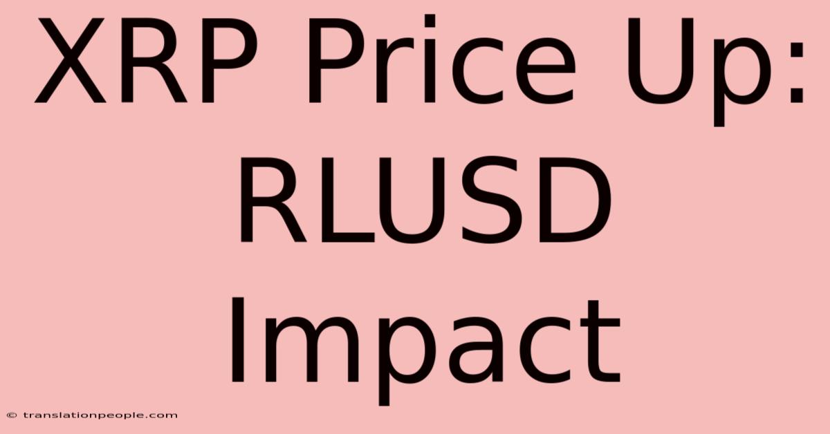 XRP Price Up: RLUSD Impact