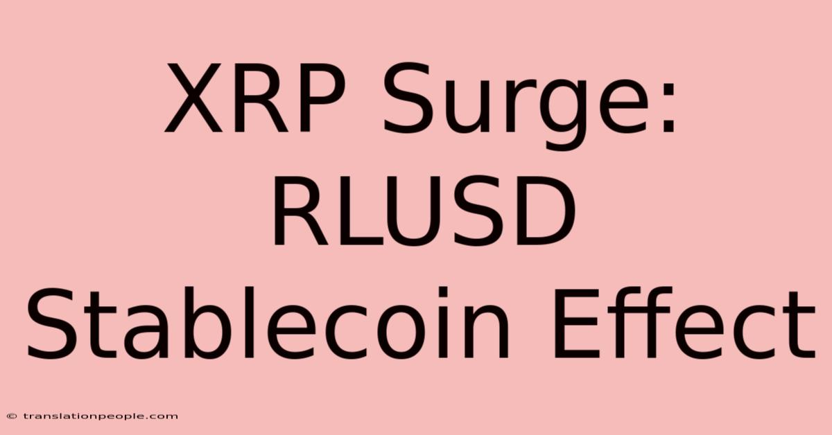 XRP Surge: RLUSD Stablecoin Effect