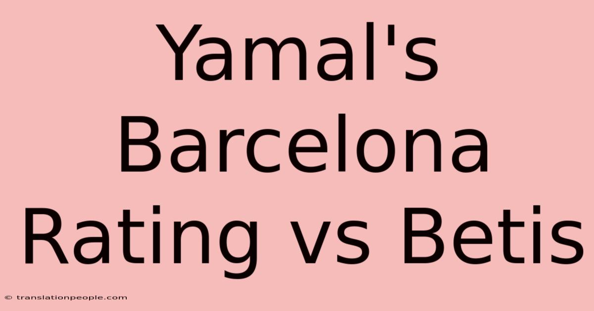 Yamal's Barcelona Rating Vs Betis