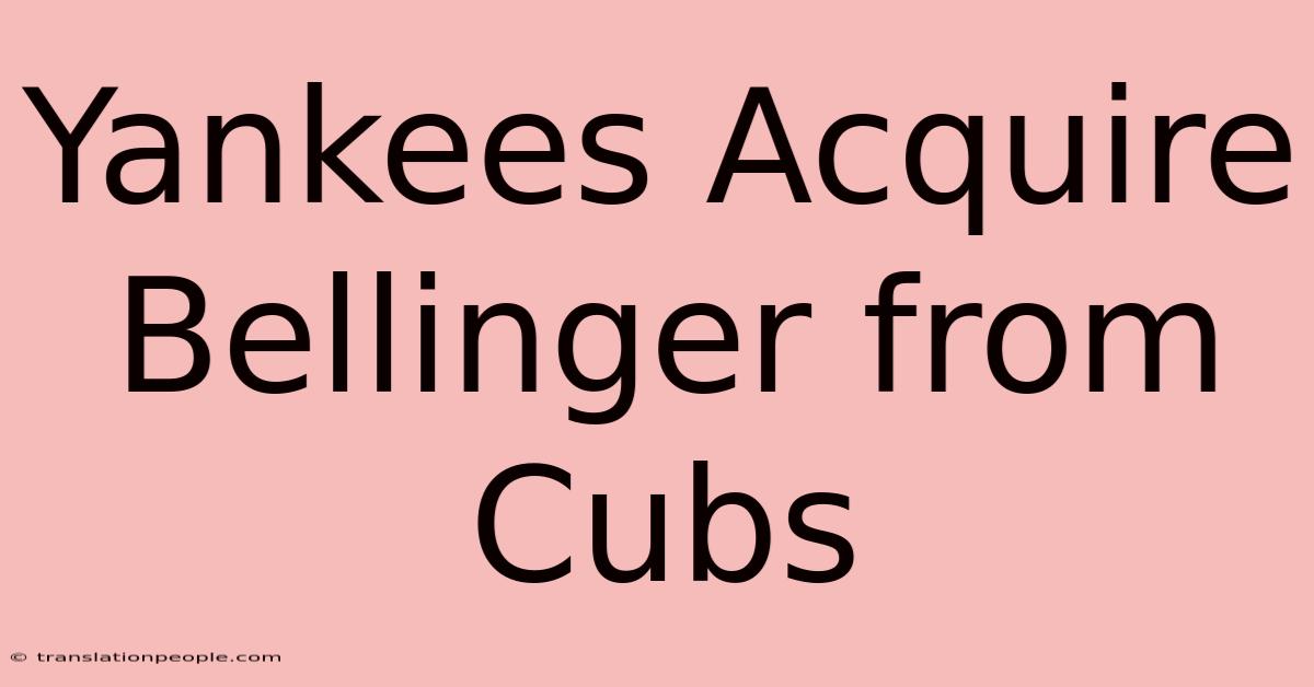 Yankees Acquire Bellinger From Cubs