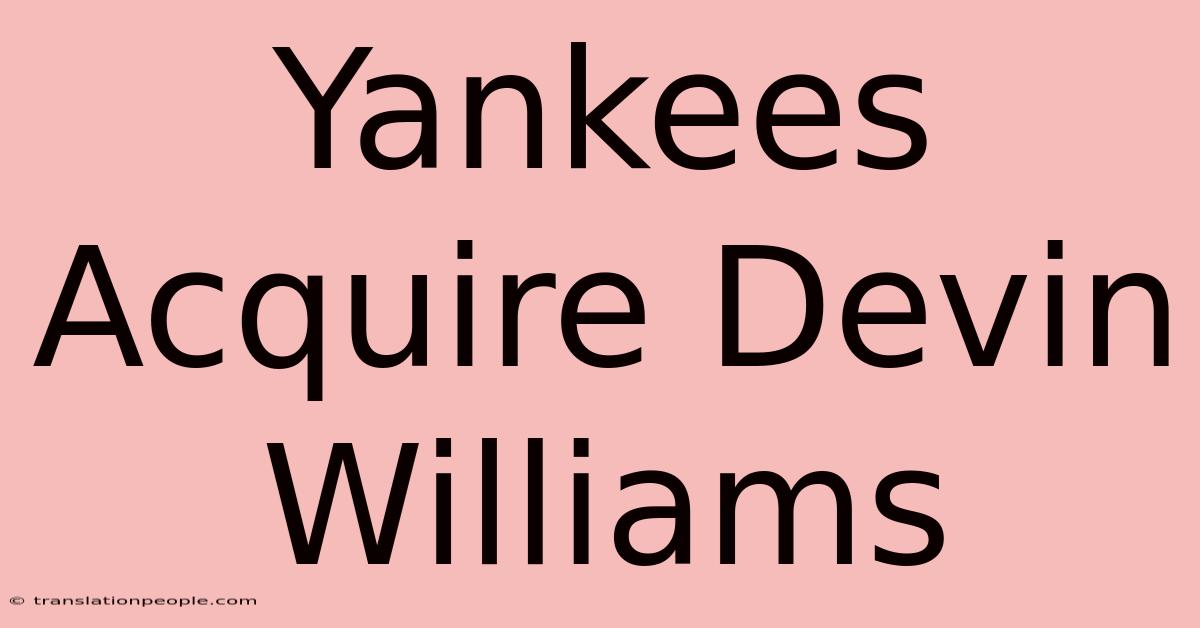 Yankees Acquire Devin Williams