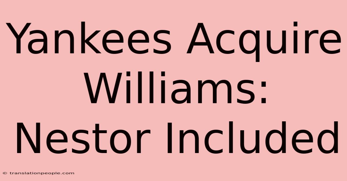 Yankees Acquire Williams: Nestor Included