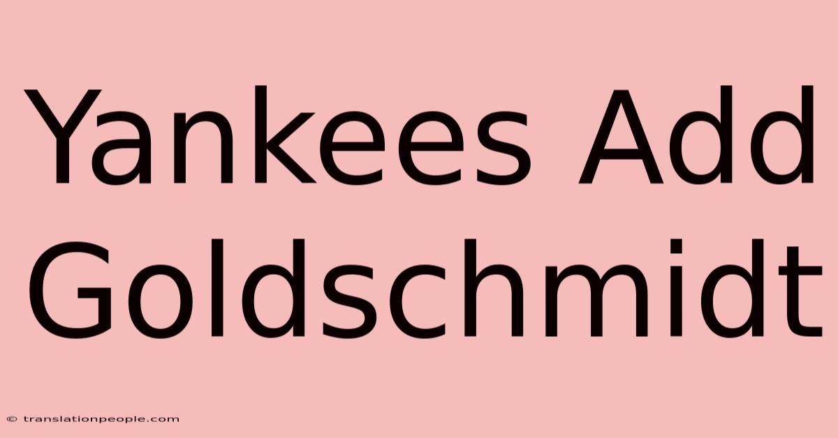 Yankees Add Goldschmidt