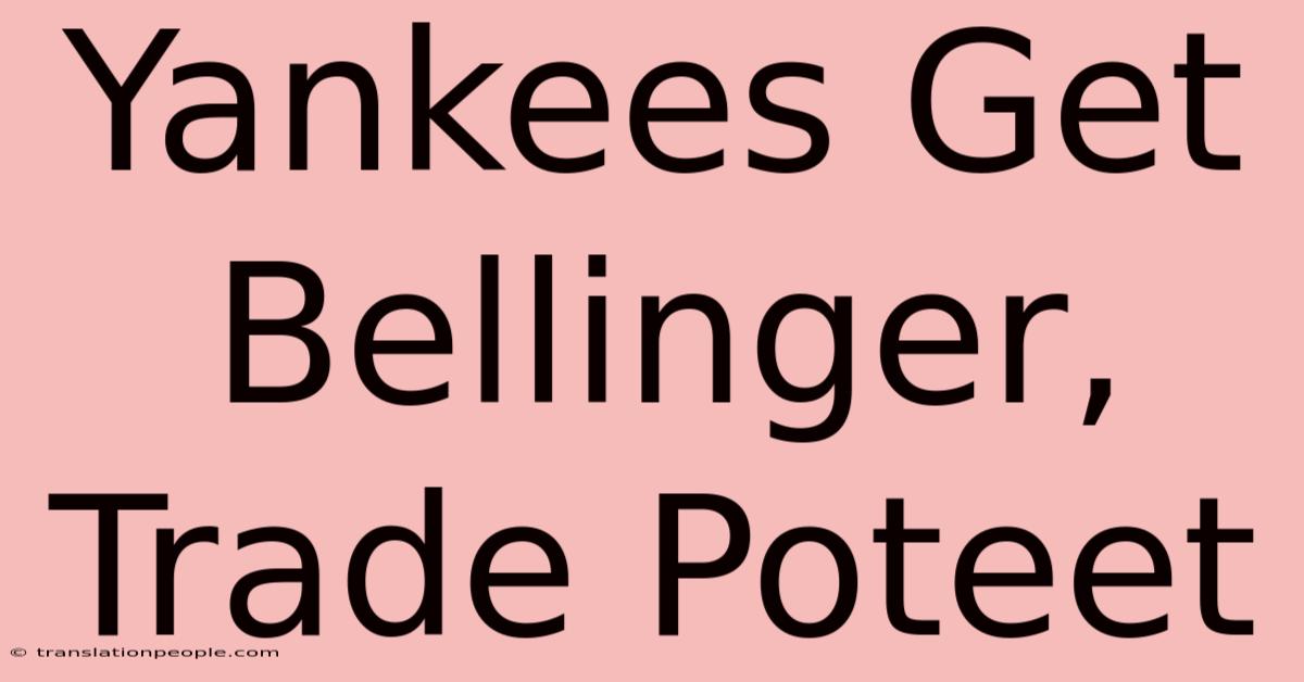 Yankees Get Bellinger, Trade Poteet