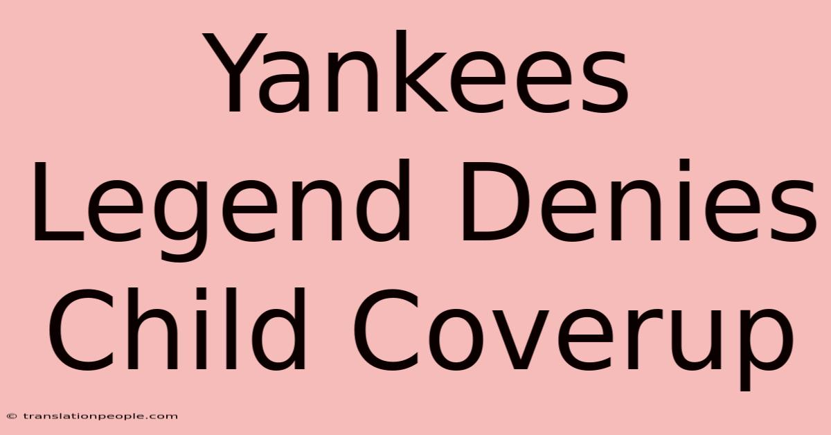 Yankees Legend Denies Child Coverup