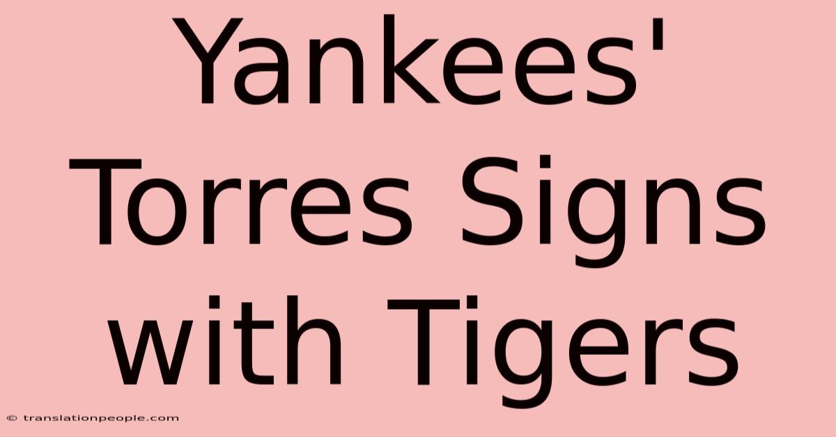 Yankees' Torres Signs With Tigers