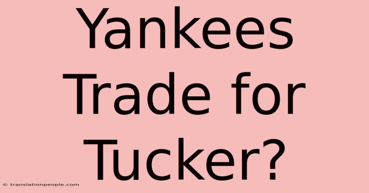 Yankees Trade For Tucker?