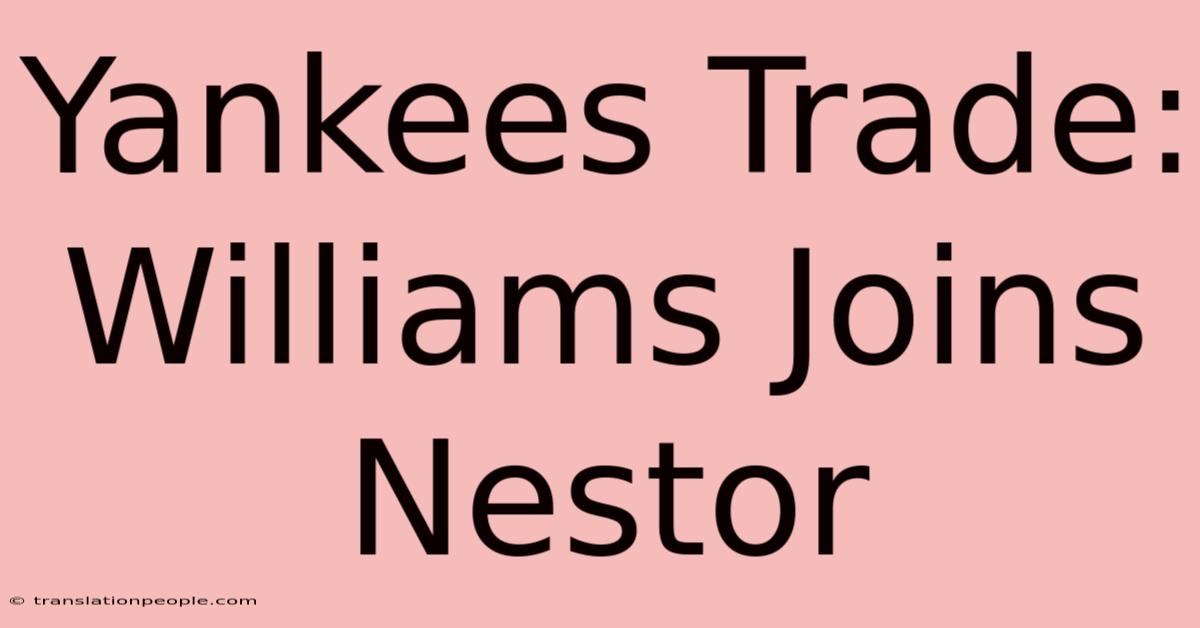 Yankees Trade: Williams Joins Nestor