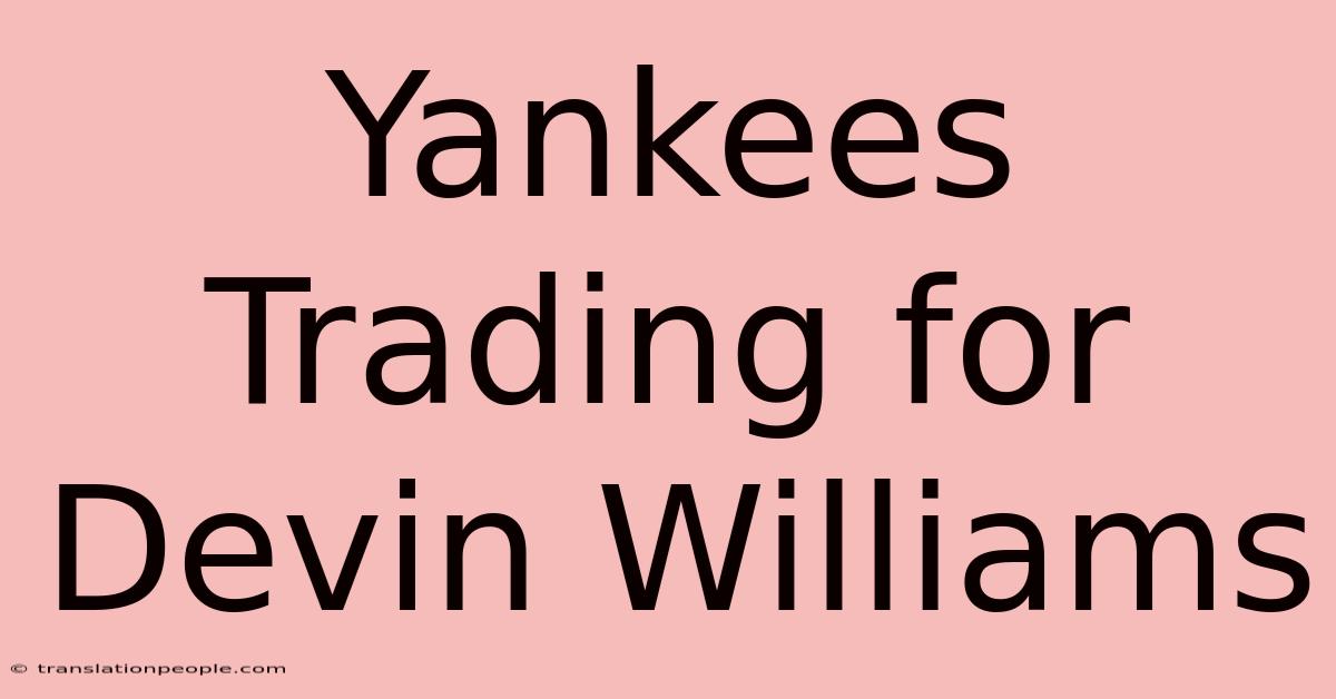 Yankees Trading For Devin Williams