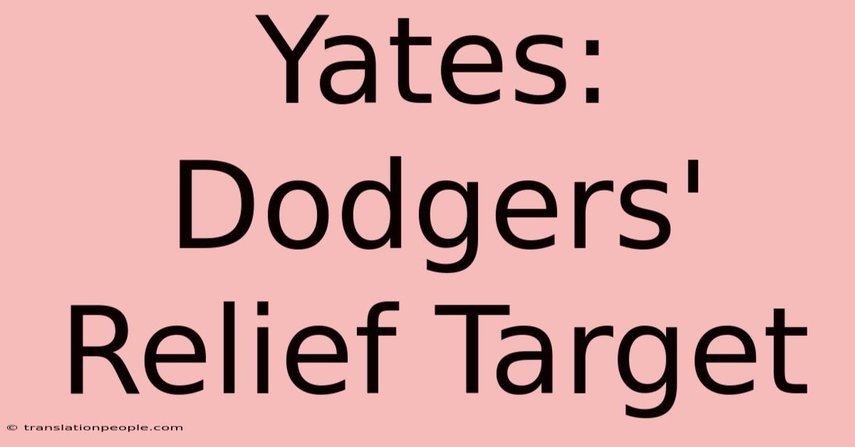 Yates: Dodgers' Relief Target