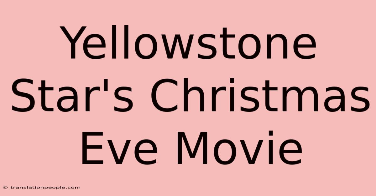 Yellowstone Star's Christmas Eve Movie