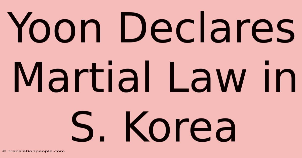 Yoon Declares Martial Law In S. Korea