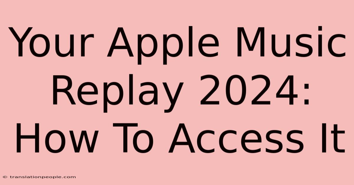 Your Apple Music Replay 2024: How To Access It