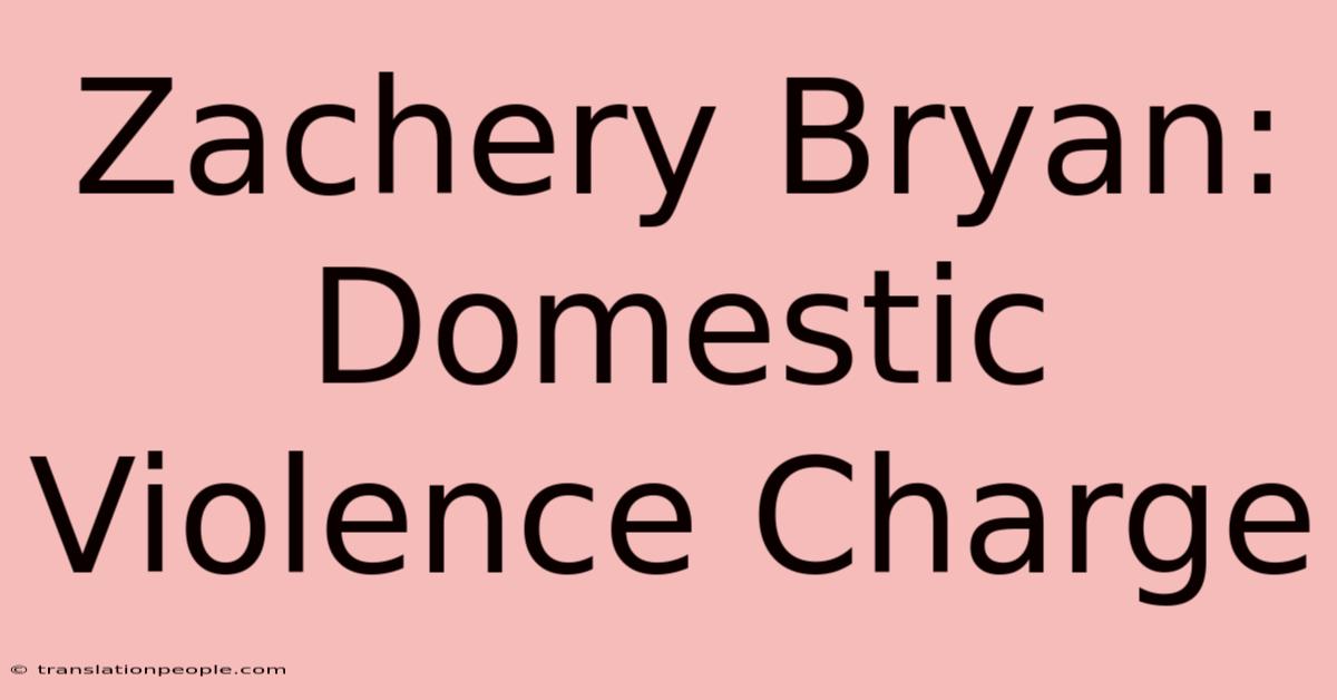 Zachery Bryan: Domestic Violence Charge