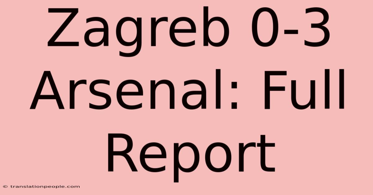 Zagreb 0-3 Arsenal: Full Report