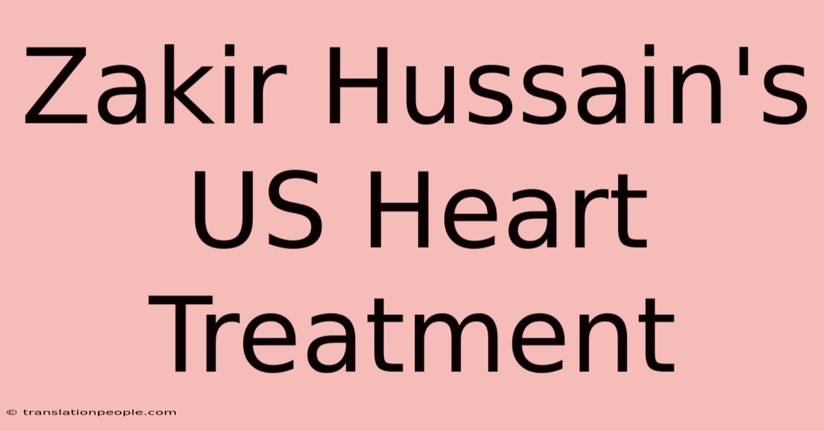 Zakir Hussain's US Heart Treatment