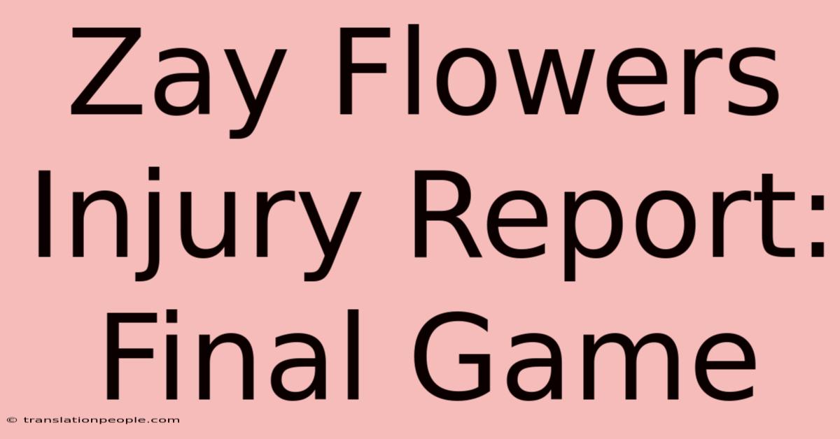 Zay Flowers Injury Report: Final Game