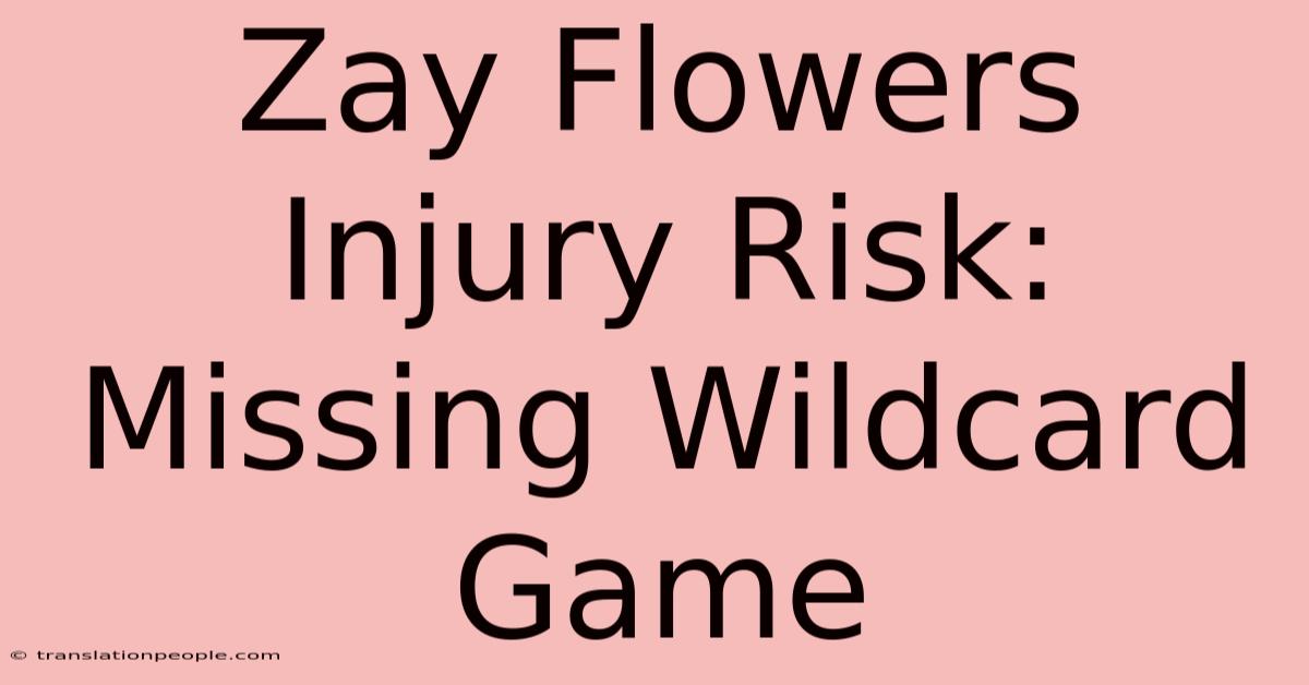 Zay Flowers Injury Risk: Missing Wildcard Game