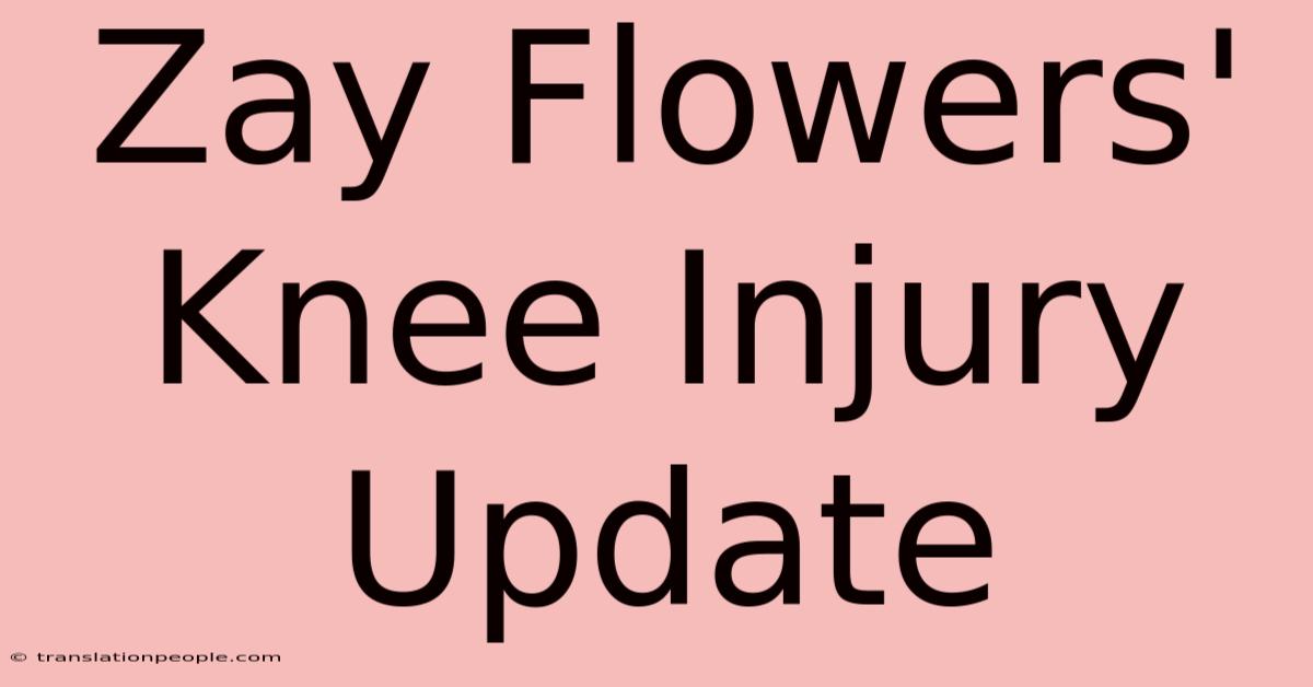 Zay Flowers' Knee Injury Update