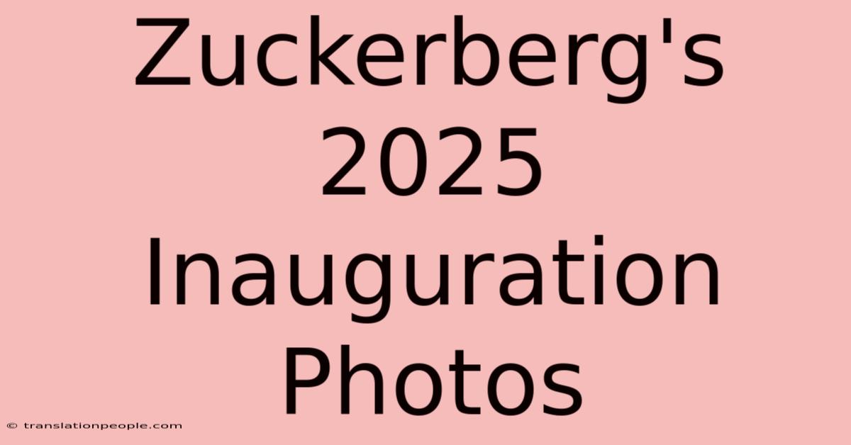 Zuckerberg's 2025 Inauguration Photos