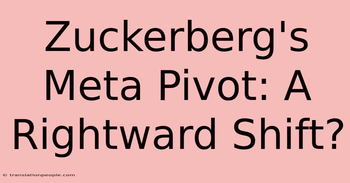 Zuckerberg's Meta Pivot: A Rightward Shift?