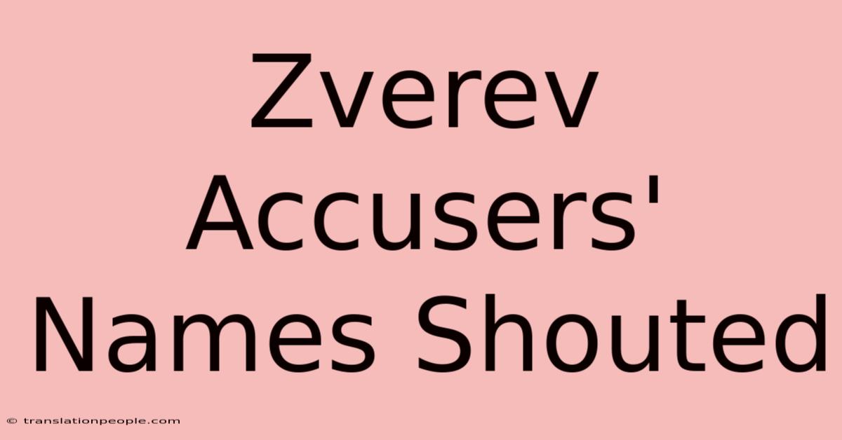 Zverev Accusers' Names Shouted