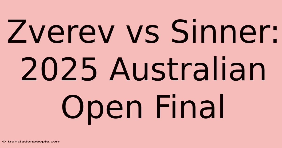 Zverev Vs Sinner: 2025 Australian Open Final